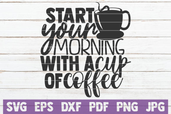 Start Your Morning with a Cup of Coffee Graphics